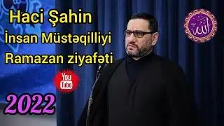 Haci Şahin - Ramazan Ziyafəti - İnsan haqqinda - 2022