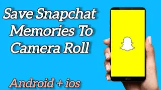 How to Save Snapchat Memories to Camera Roll