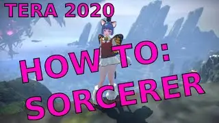 TERA: How I play Sorcerer (PvE Sorcerer Guide)