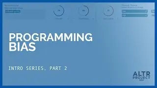 ALTR Intro Series, Part 2: Programming Bias