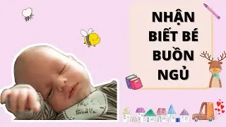 CÁCH NHẬN BIẾT BÉ SƠ SINH BUỒN NGỦ - NUÔI CON KHÉO