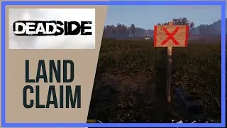 HOW TO BUILD DEADSIDE LAND CLAIMS - DEADSIDE GAMEPLAY  - EARLY ACCESS - STEAM