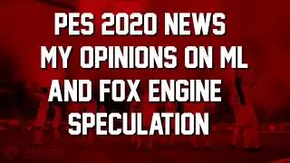 PES 2020 NEWS #8 My Opinions on Said Speculation