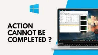How to Fix This Action Cannot be Completed Because the File is Open in Another Program on Windows