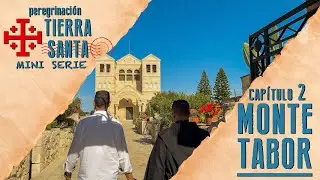 Mini Series | Holy Land Pilgrimage | Chapter 2 Mount Tabor