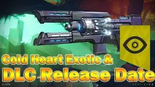 Destiny 2: Cold Heart Exotic & DLC Release Date.