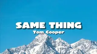 Tom Cooper - Same Thing (Lyrics)
