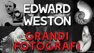 Edward Weston | Storie di Grandi Fotografi