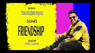 FRIENDSHIP - Friz Love ( Tum Mhojem Sopon ) New Konkani Songs