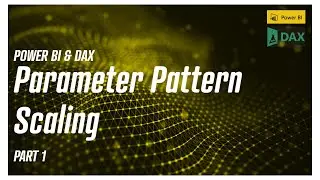 PowerBI & DAX - Parameter Tables - Changing Report Scale