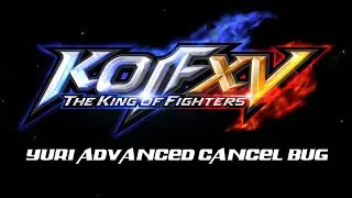 KOF XV Yuri advanced cancel bug