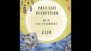 PAST LIFE REGRESSION WITH LOLI STRUDDERS