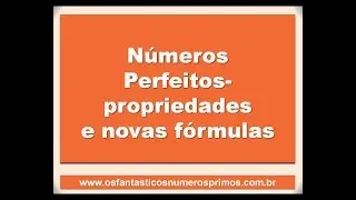 Números Perfeitos - Propriedades e Novas Fórmulas