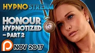 HypnoStream - Honour May - Nov 2017 (Part 2)