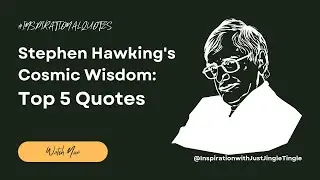 Stephen Hawking's Cosmic Wisdom: Top 5 Quotes