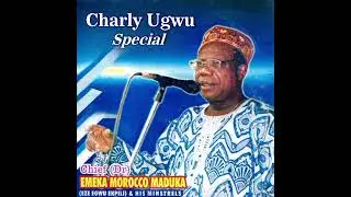 Charly Ugwu Special - Emeka Morocco Maduka