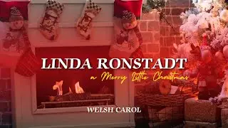Linda Ronstadt – Welsh Carol (Classic Christmas Yule Log Visualizer)