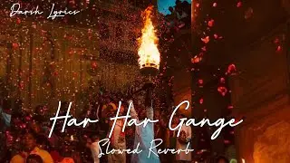 Har Har Gange (Slowed+Reverb) Darsh Lyrics