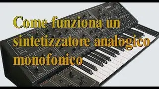 COME FUNZIONA UN SINTETIZZATORE ANALOGICO MONOFONICO