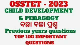 OSSTET - 2023 | CHILD DEVELOPMENT AND PEDAGOGY | IMPORTANT MOCK TEST | TOP 100 IMPORTANT QUESTIONS