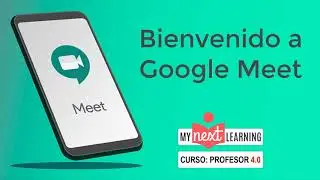 Curso Google Meet 01 – Bienvenido a Google Meet