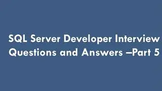 5.sql server developer interview questions and answers
