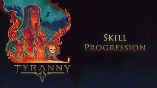 Tyranny - Skill Progression