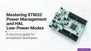 Mastering STM32 Power Modes Using HAL Drivers