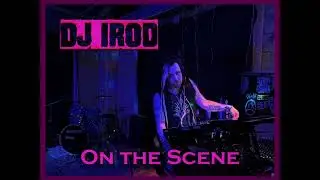 DJ iROD on the Scene S1 E15