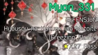 osu! | Myon_331 | ELFENSJóN - Hyousou ha Hakuen wo Matoite [Freezing Flame]  ★7.27 Pass