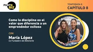 Como la disciplina es el valor que diferencia a un emprendedor exitoso con María López
