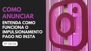 Como fazer anúncios e impulsionamento pago no instagram EP 08/08