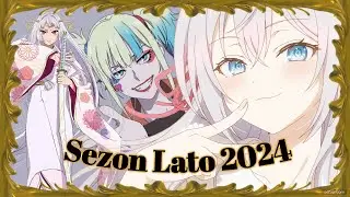 Moja Tier Lista anime sezon LATO 2024  - co polecam a co nie