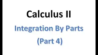 MAT230 Integration By Parts Part 4