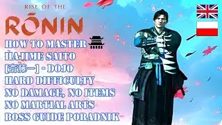 RISE OF THE RONIN DOJO GUIDE HOW TO MASTER HAJIME SAITO BOSS [HARD, NO: DAMAGE, ITEMS, SKILLS]