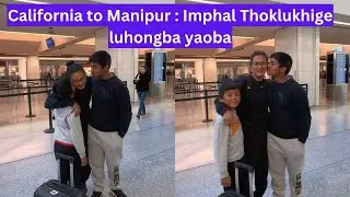 California to Manipur : Imphal chatlukhige luhongba yaoba