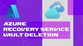 Azure Recovery Service Vault Deletion | Error