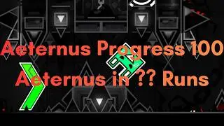 Aeternus Progress 100 - Aeternus in ?? Runs