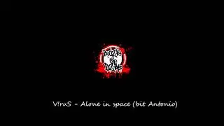 V!ruS - Alone in space (bit. Antonio)