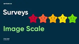 ServiceNow - Survey Scale Image (Using stars with faces)