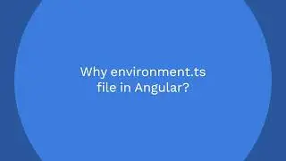 Why environment.ts in Angular? | What is environment.ts in angular | 
