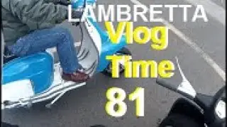 Lambretta Vlog time 81