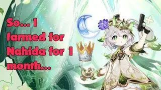 So I farmed for Nahida for One Month...