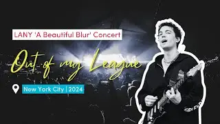 Out of my League - LANY 'a beautiful blur' Concert, New York City 2024