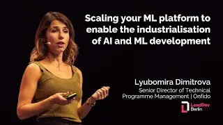 Scaling ML platforms to industrialize AI/ML development | Lyubomira Dimitrova | LeadDev Berlin 2024