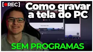 COMO GRAVAR A TELA DO PC SEM PROGRAMAS - RÁPIDO E GRÁTIS