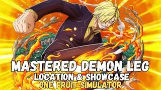 MASTERED DEMON LEG LOCATION AND SHOWCASE (ONE FRUIT SIMULATOR)