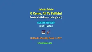 Adeste Fideles:  O Come, All Ye Faithful  [Oakeley / ADESTE FIDELES]  CWB2:267