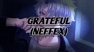 Nightcore - Grateful - NEFFEX - Lyrics