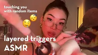 ASMR | LAYERED TRIGGERS 😴🥱 | mouth sounds | tapping | touching you with random items